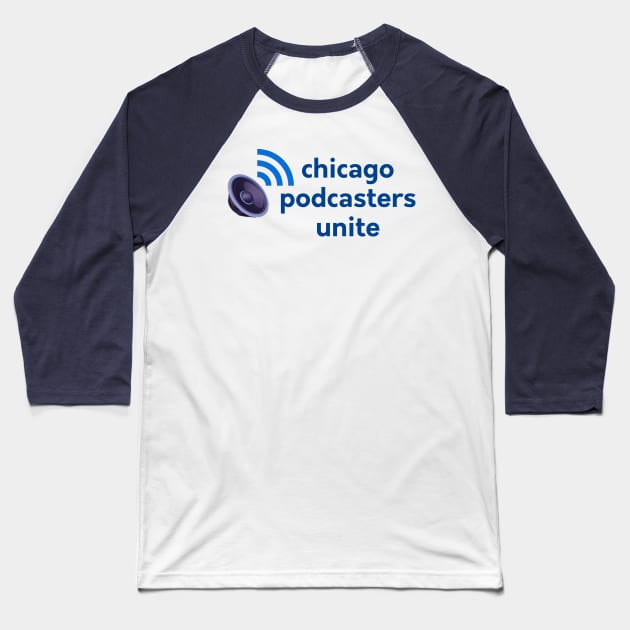 Chicago Podcasters Unite #2 Baseball T-Shirt by SouthgateMediaGroup